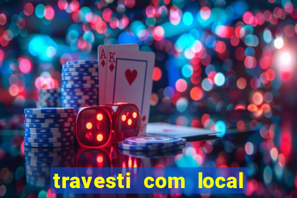 travesti com local de salvador